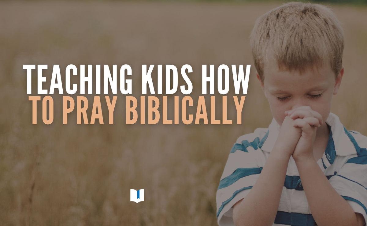 Teaching Kids how to Pray Biblically – Grace Curriculum